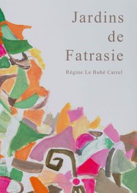 Jardins de Fatrasie (parcours poétique et pictural)