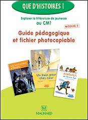 Que d'histoires ! CM1 (module 2) , Guide pédagogique et fichier photocopiable