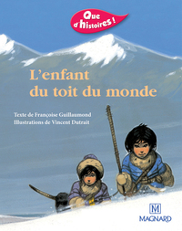 Que d'histoires ! série 1 CP, L'album - L'enfant du toit du monde