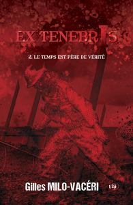 EX TENEBRIS - T02 - LE TEMPS EST PERE DE VERITE - EX TENEBRIS - 2