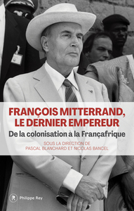 François Mitterrand, le dernier empereur