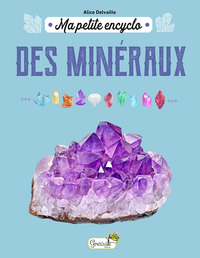 Ma petite encyclo des minéraux