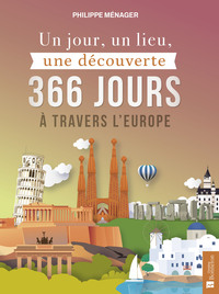 Un jour, un lieu, une découverte. 366 jours à travers l'Europe