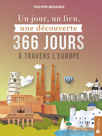 Un jour, un lieu, une découverte. 366 jours à travers l'Europe
