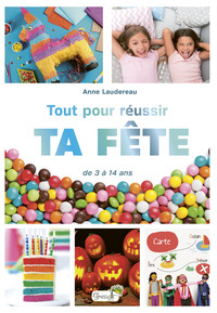 Tout pour réussir ta fête