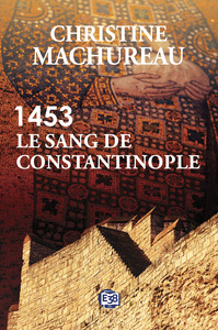 1453 - Le sang de Constantinople