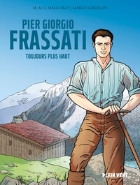 PIER GIORGIO FRASSATI - TOUJOURS PLUS HAUT