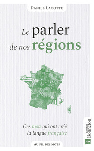 LE PARLER DE NOS REGIONS - CES MOTS QUI ONT FORGE LA LANGUE FRANCAISE