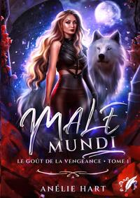 LE GOUT DE LA VENGEANCE: MALE MUNDI T1