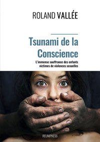 TSUNAMI DE LA CONSCIENCE - L IMMENSE SOUFFRANCE DES ENFANTS VICTIMES  DE VIOLENCES SEXUELLES