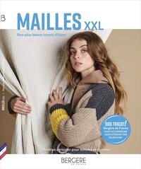 MAILLES XXL - NOS PLUS BEAUX TRICOTS D'HIVER. 22 MODELES A TRICOTER POUR FEMMES ET HOMMES