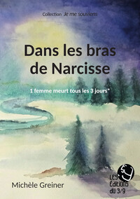 Dans les bras de Narcisse - 1 femme meurt tous les 3 jours