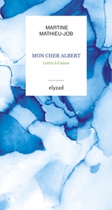 MON CHER ALBERT - LETTRE A CAMUS