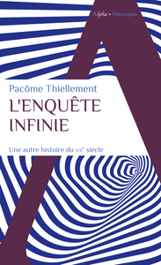 L'ENQUETE INFINIE - UNE AUTRE HISTOIRE DU XXE SIECLE