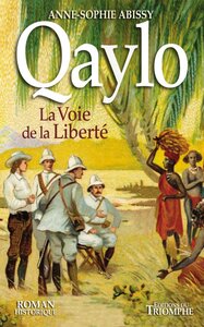 ROMAN HISTORIQUE - QAYLO, LA VOIE DE LA LIBERTE