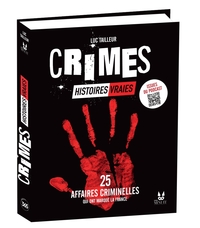 CRIMES - HISTOIRES VRAIES, AVEC STUDIO MINUIT - 25 AFFAIRES CRIMINELLES QUI ONT MARQUE LA FRANCE