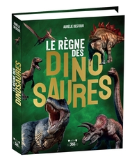 LE REGNE DES DINOSAURES - DES TONNES D'INFOS POUR TOUT SAVOIR SUR LES DINOSAURES