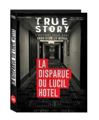 True story - La disparue du Lucil Hotel, histoire vraie dont vous êtes le héros