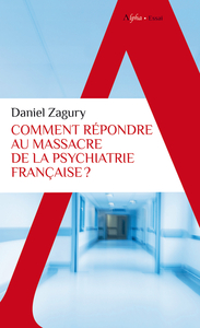 COMMENT REPONDRE AU MASSACRE DE LA PSYCHIATRIE FRANCAISE ?