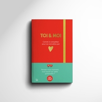 TOI & MOI - CARNET A COMPLETER POUR SE CONNAITRE PAR COEUR