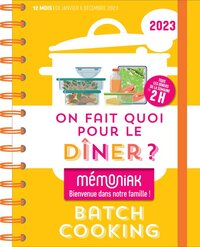 On fait quoi pour le dîner ? Spécial batch cooking Mémoniak 2023 : simplifiez votre quotidien