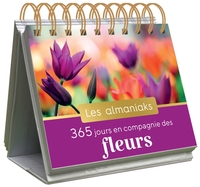 ALMANIAK 365 JOURS EN COMPAGNIE DES FLEURS, CALENDRIER 1 PAGE PAR JOUR