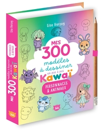 Mes 300 modèles à dessiner en pas à pas Kawaï - Personnages & animaux