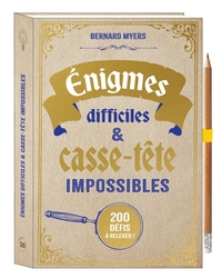 ENIGMES DIFFICILES ET CASSE-TETE IMPOSSIBLES