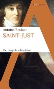 SAINT-JUST - L'ARCHANGE DE LA REVOLUTION