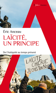 LAICITE, UN PRINCIPE - DE L'ANTIQUITE AU TEMPS PRESENT