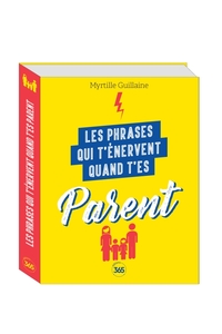 LES PHRASES QUI T'ENERVENT QUAND T'ES PARENT - PLUS DE 200 PAGES DE CITATIONS PLEINES D HUMOUR