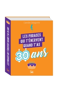 LES PHRASES QUI T'ENERVENT QUAND T'AS 30 ANS - PLUS DE 200 PAGES DE CITATIONS PLEINES D'HUMOUR