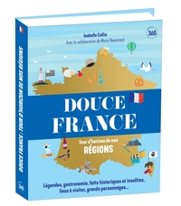 Douce France - Tour d'horizon de nos régions - Ouvrage illustré pour (re)découvrir la France