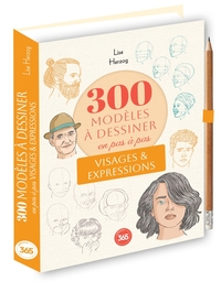 300 modèles à dessiner en pas à pas - Visages & expressions