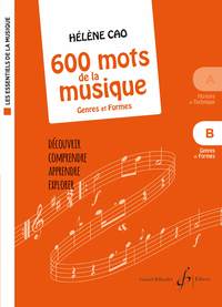 LES ESSENTIELS DE LA MUSIQUE - 600 MOTS DE LA MUSIQUE VOL. B - GENRES ET FORMES