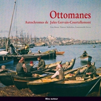 OTTOMANES - AUTOCHROMES DE JULES GERVAIS-COURTELLEMONT