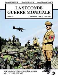 LA SECONDE GUERRE MONDIALE - T01 - LA SECONDE GUERRE MONDIALE - 1ER SEPTEMBRE 1939 - 18 AVRIL 1942 -