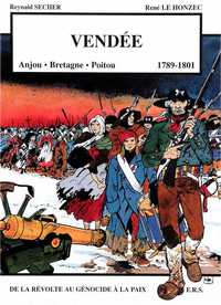 VENDEE - ANJOU-BRETAGNE-POITOU 1789-1801 - DE LA REVOLTE AU GENOCIDE, A LA PAIX