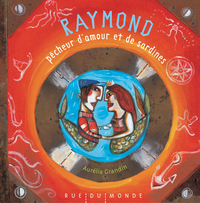 RAYMOND, PECHEUR D'AMOUR ET DE SARDINES