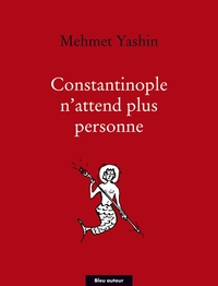 CONSTANTINOPLE N'ATTEND PLUS PERSONNE