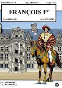 FRANCOIS 1ER - LE ROI CHEVALIER - BLOIS VOLUME 2 - 1494-1515/1547