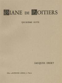 JACQUES IBERT: DIANE DE POITIERS - SUITE NO.2 (ORCHESTRA)