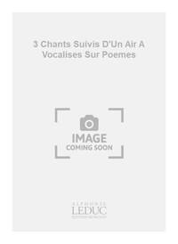 MIGOT GEORGES 3 CHANTS SUIVIS D'UN AIR A VOCALISES SUR POEMES SCORE