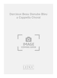 STRAUSS J. DARCIEUX BEAU DANUBE BLEU 2 PART A CAPPELLA CHORAL