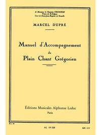 MARCEL DUPRE: MANUEL D'ACCOMPAGNEMENT DU PLAIN-CHANT GREGORIEN (ORGAN)