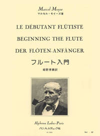 MARCEL MOYSE : LE DEBUTANT FLUTISTE - BEGINNING THE FLUTE - DER FLOTEN-ANFANGER FLUTE TRAVERSIERE