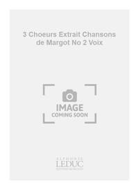 MIGOT 3 CHOEURS EXTRAIT CHANSONS DE MARGOT NO 2 VOIX 3 PART