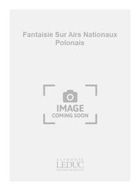 MIGOT GEORGES FANTAISIE SUR AIRS NATIONAUX POLONAIS ORCHESTRA SCORE