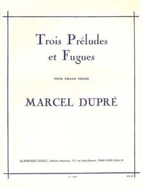 MARCEL DUPRE: TROIS PRELUDES ET FUGUES (ORGAN)