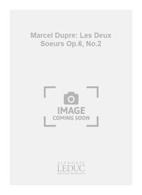MARCEL DUPRE: LES DEUX SOEURS OP.6, NO.2 (MEZZO/BAR) (VOICE & PIANO)